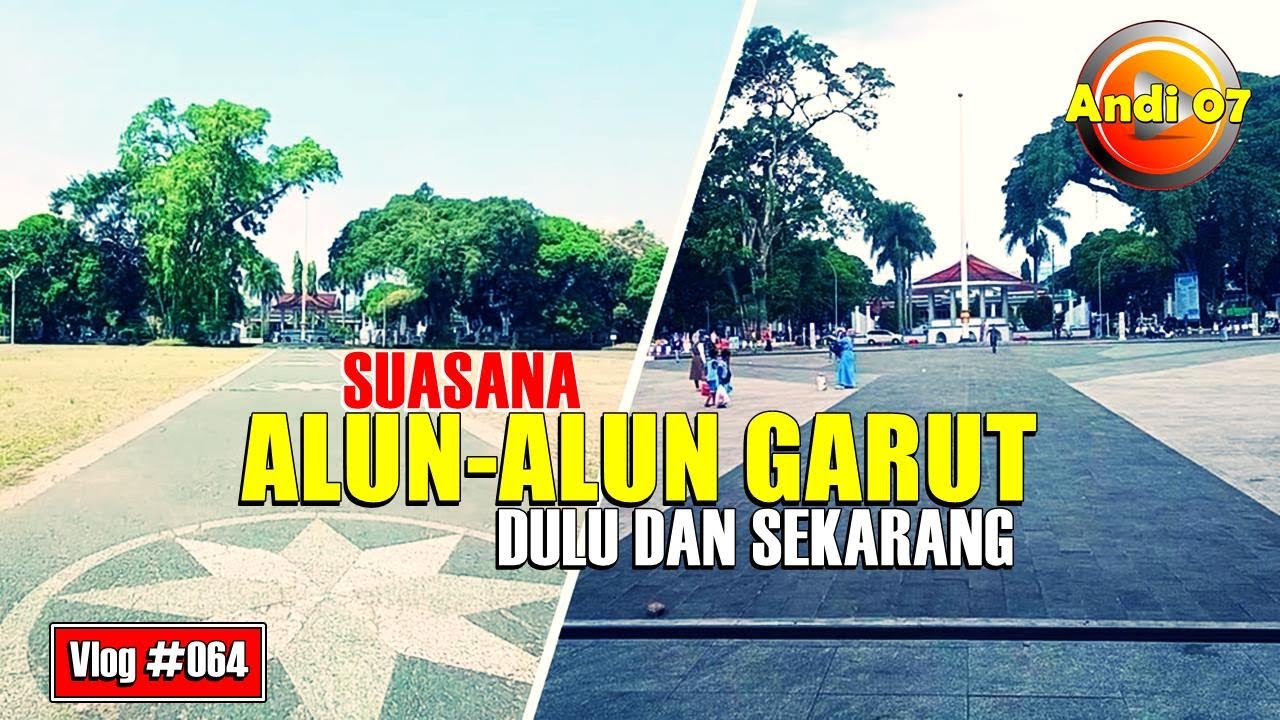 Suasana ALUN ALUN GARUT Dulu dan Sekarang