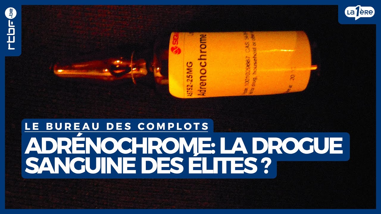 Adrénochrome : la drogue sanguine des élites ? - Le Bureau des Complots