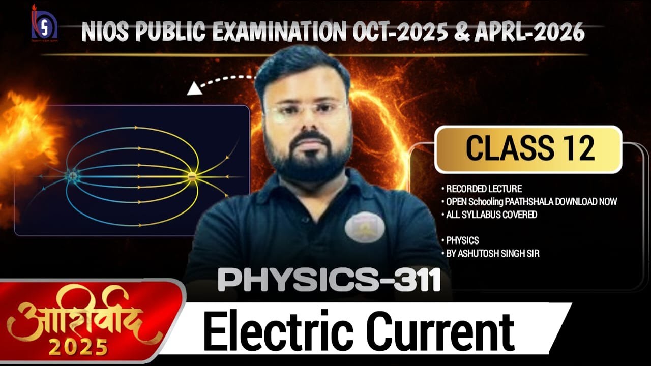 NIOS Class 12 PHYSICS-312 | Electric current  | lec - 1   by Ashutosh Sir