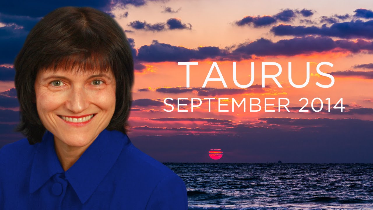 TAURUS SEPTEMBER 2014 - Astrology Forecast