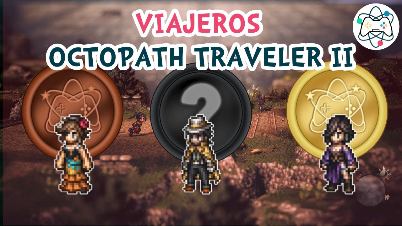 Los MEJORES y PEORES VIAJEROS de OCTOPATH TRAVELER II