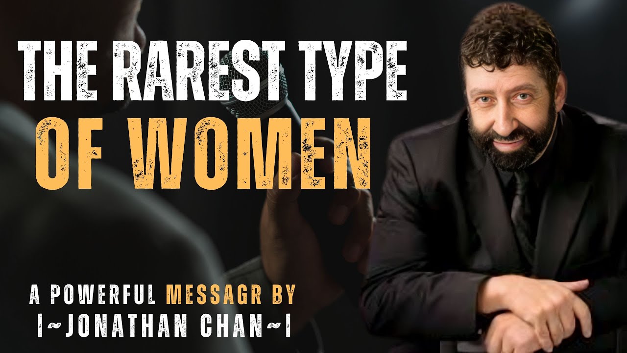THE RAREST TYPE OF WOMEN | JONATHAN CAHN INSPIRED