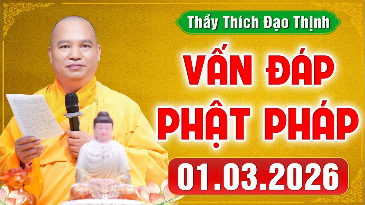 [01.03.2026] VẤN ĐÁP PHẬT PHÁP | Giải Đáp Đời Sống Tâm Linh Ai Cũng Gặp | Thầy Thích Đạo Thịnh