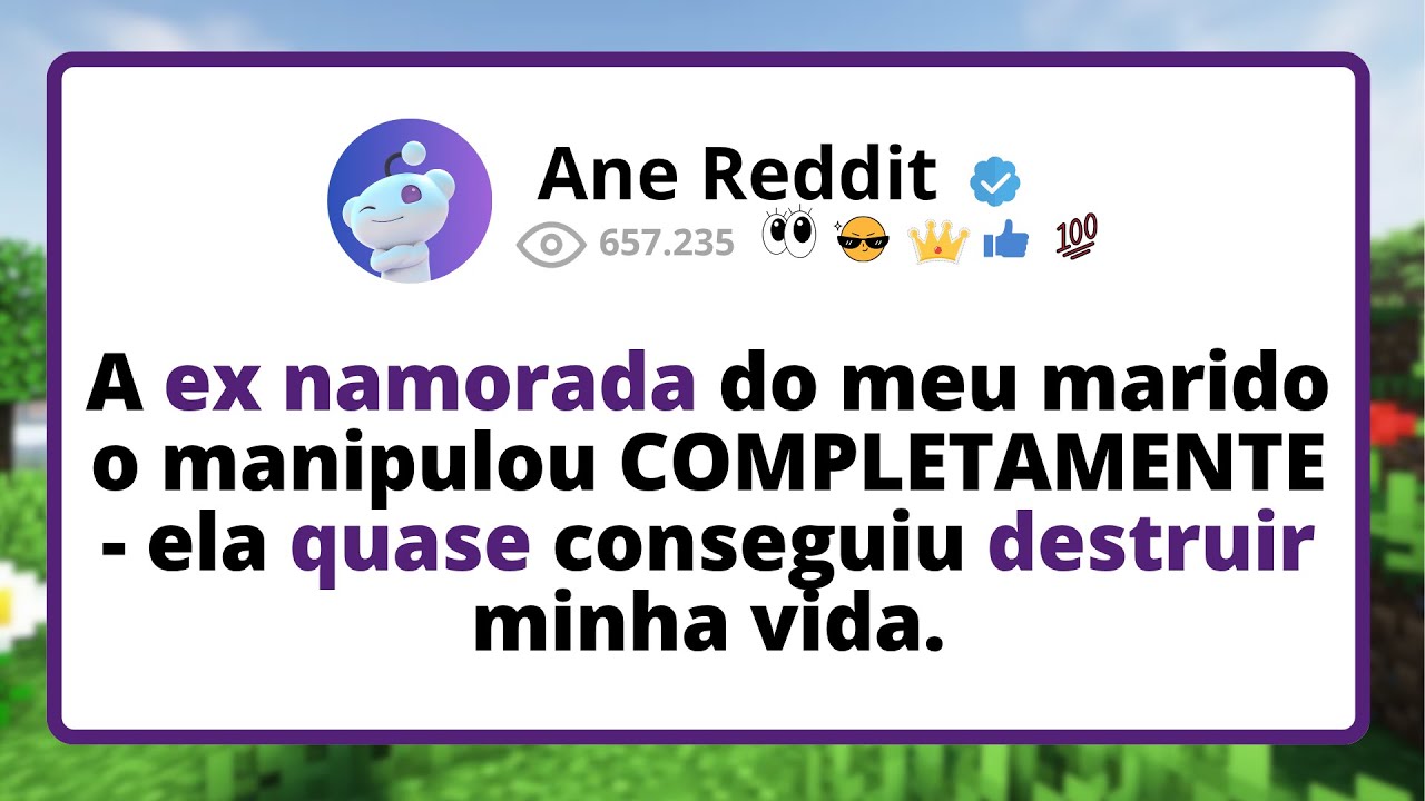 A ex namorada do meu marido o manipulou COMPLETAMENTE - ela quase conseguiu destruir minha vida.
