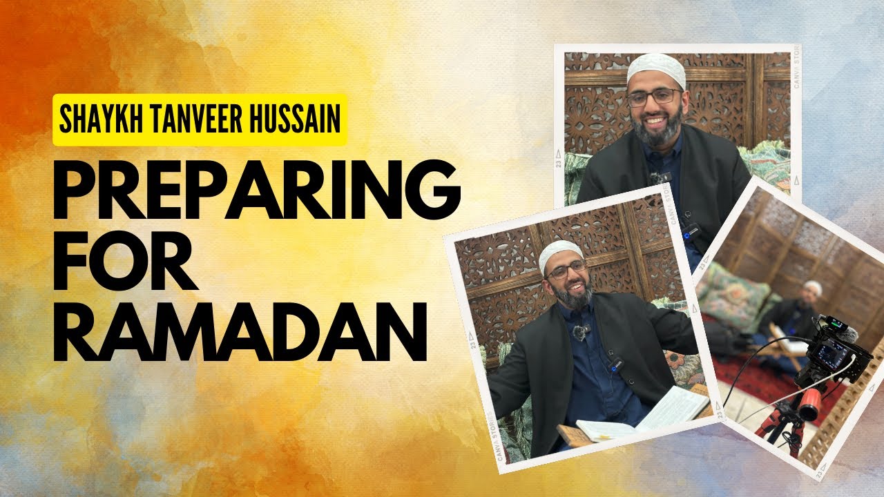 Annual Ramadan Event 2024 - Preparing for Ramadan - Shaykh Tanveer Hussain
