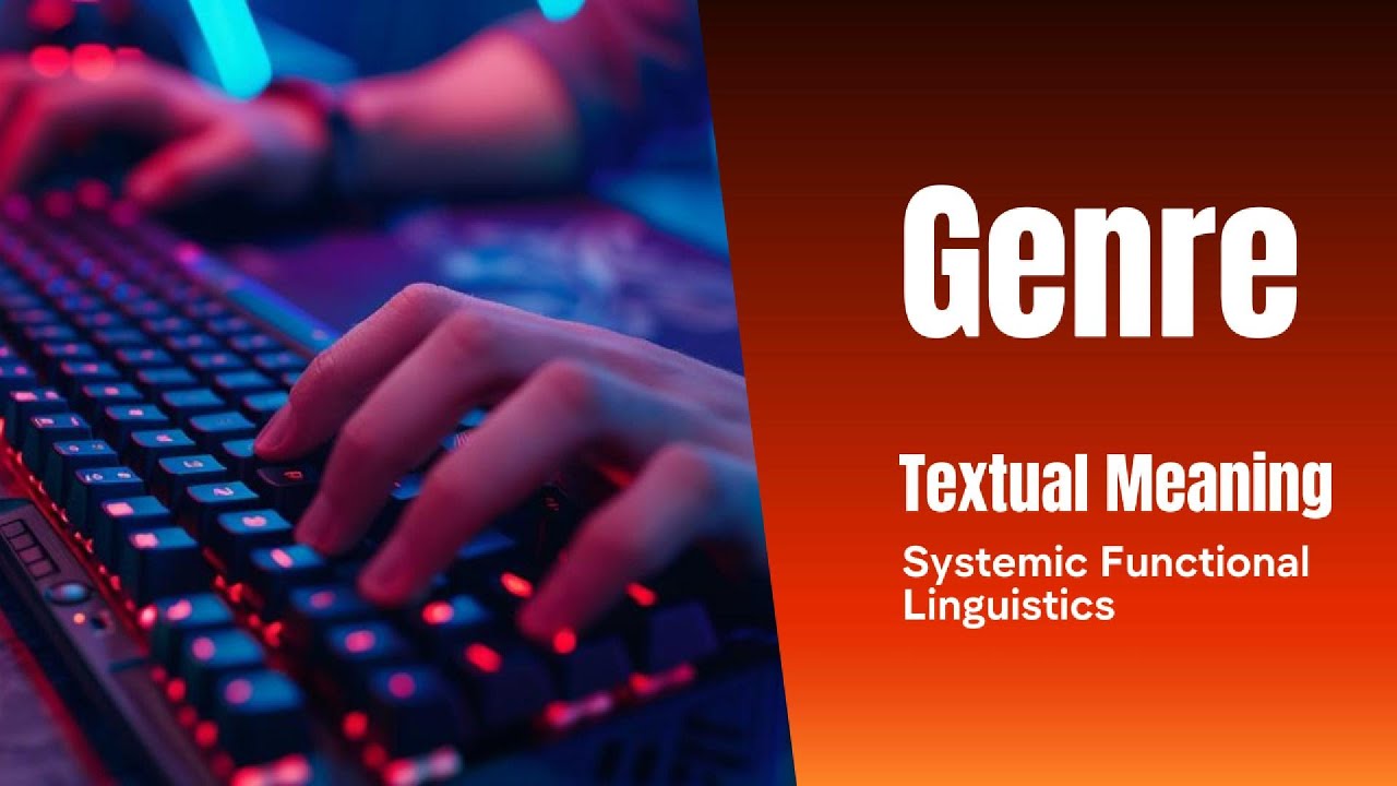 SYSTEMIC FUNCTIONAL LINGUISTICS | TEXTUAL MEANING #4 | GENRE