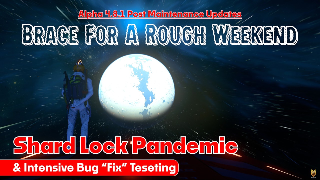 4.8.1 Post Maintenance Updates: Shard Lock Pandemic & Intensive Bug Fix Testing | Rough Week Ahead