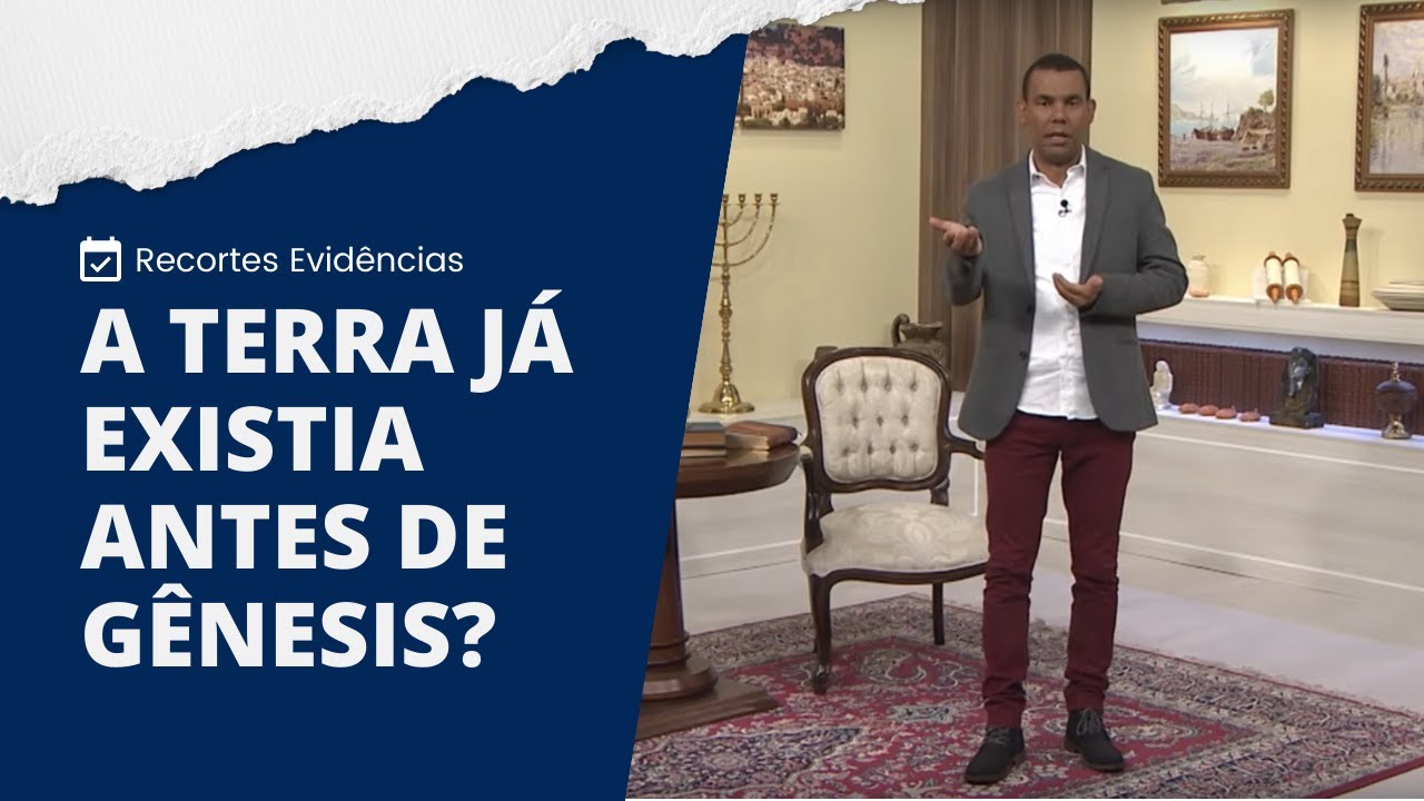 A TERRA JÁ EXISTIA ANTES DE GÊNESIS? | Recortes Evidências NT