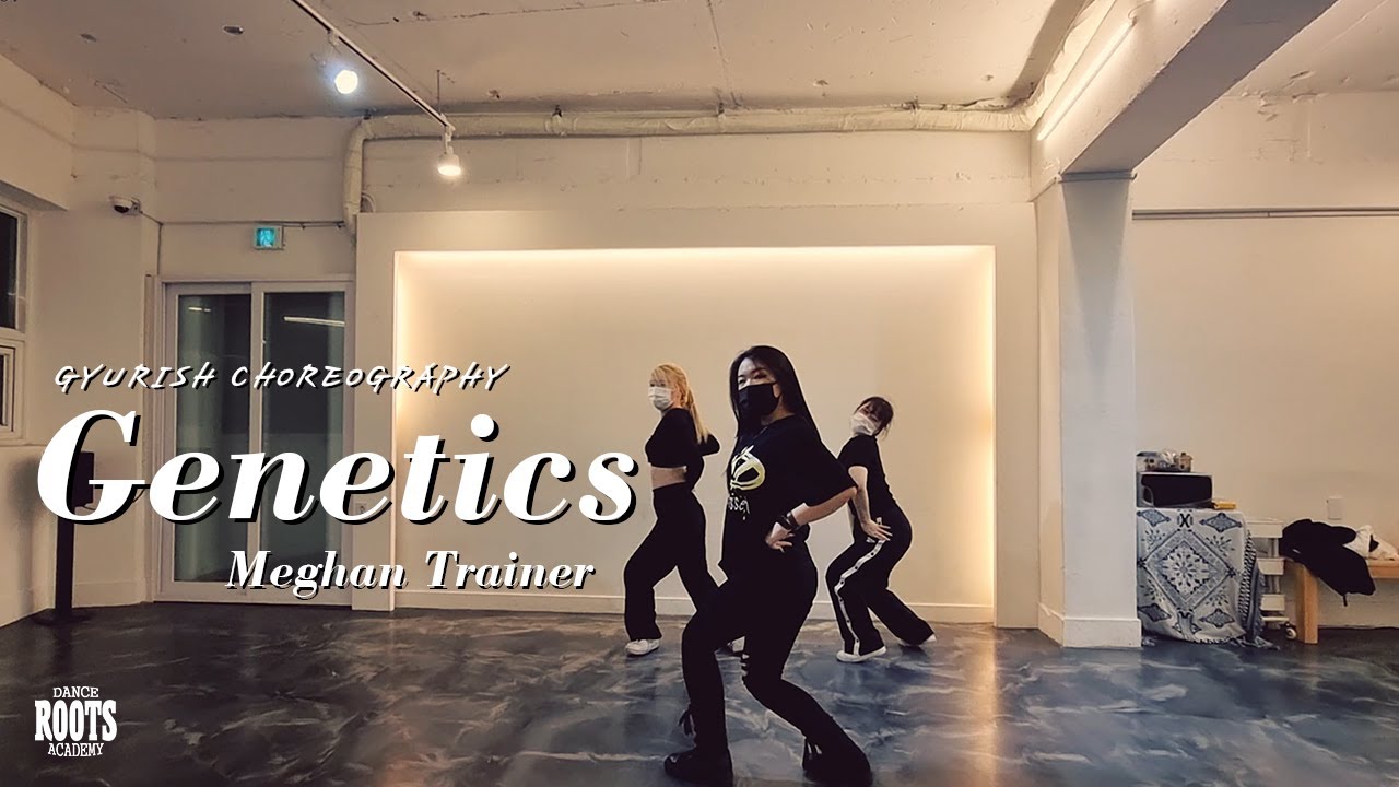 Genetics - meghan trainor I GYURISH Choreography I rootsdance