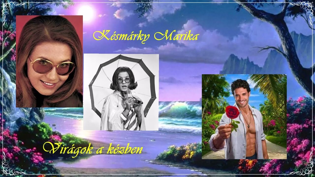 Késmárky Marika - Virágok a kézben