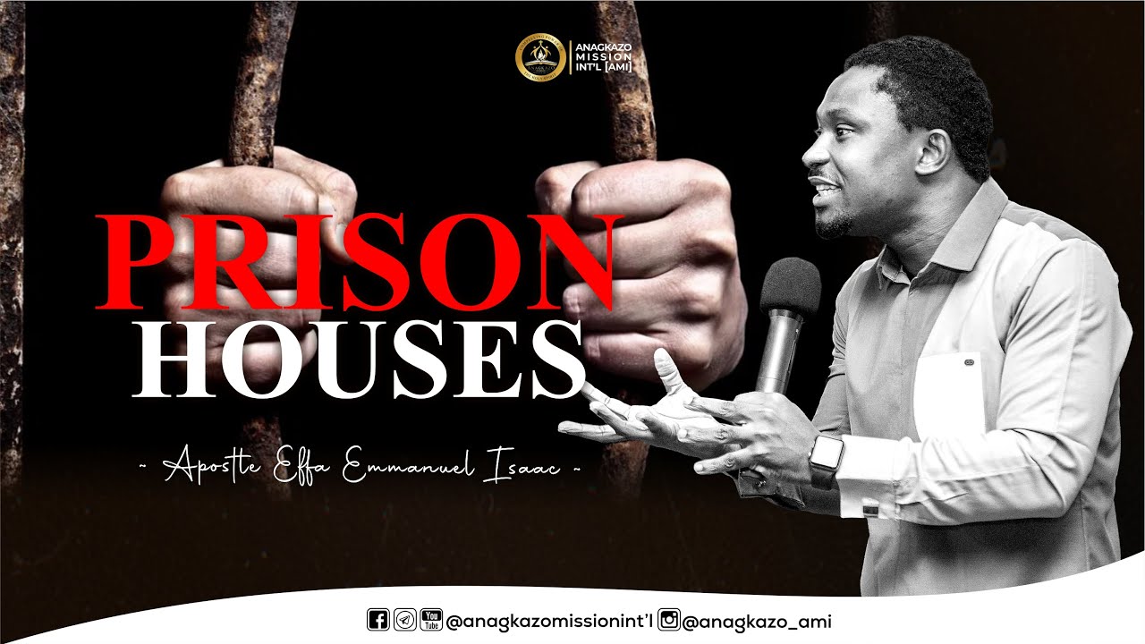 Prison Houses || Apostle Effa Emmanuel Isaac || 20:08:2024
