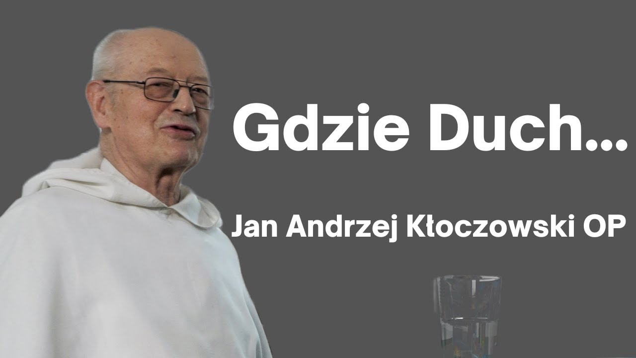 Gdzie Duch, tam Wolność - Jan Andrzej Kłoczowski OP