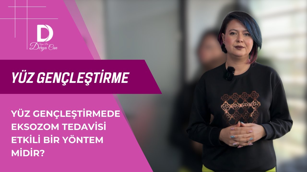 💉 Y&uuml;z Gen&ccedil;leştirme ve Eksozom Tedavisi