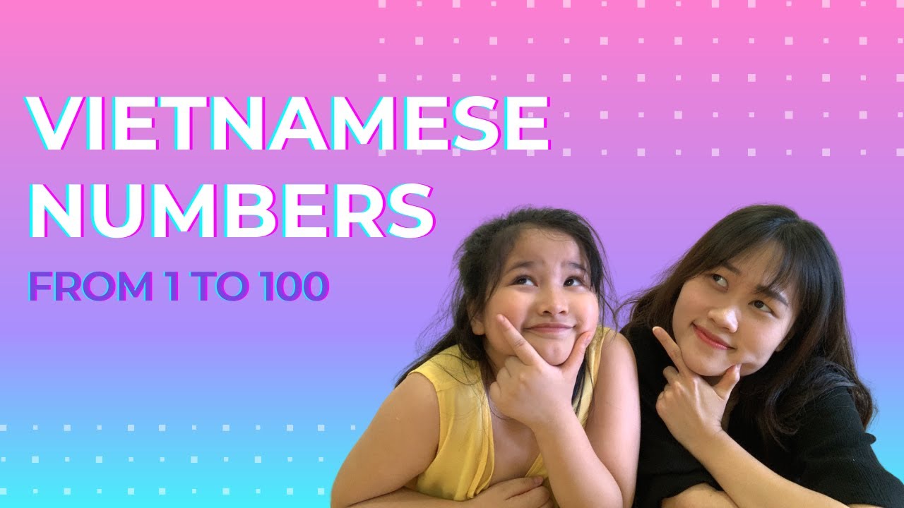 KID TEACHES YOU VIETNAMESE NUMBERS | How To Count From 1 To 100 IN VIETNAMESE |YOUR VIETNAMESE TUTOR