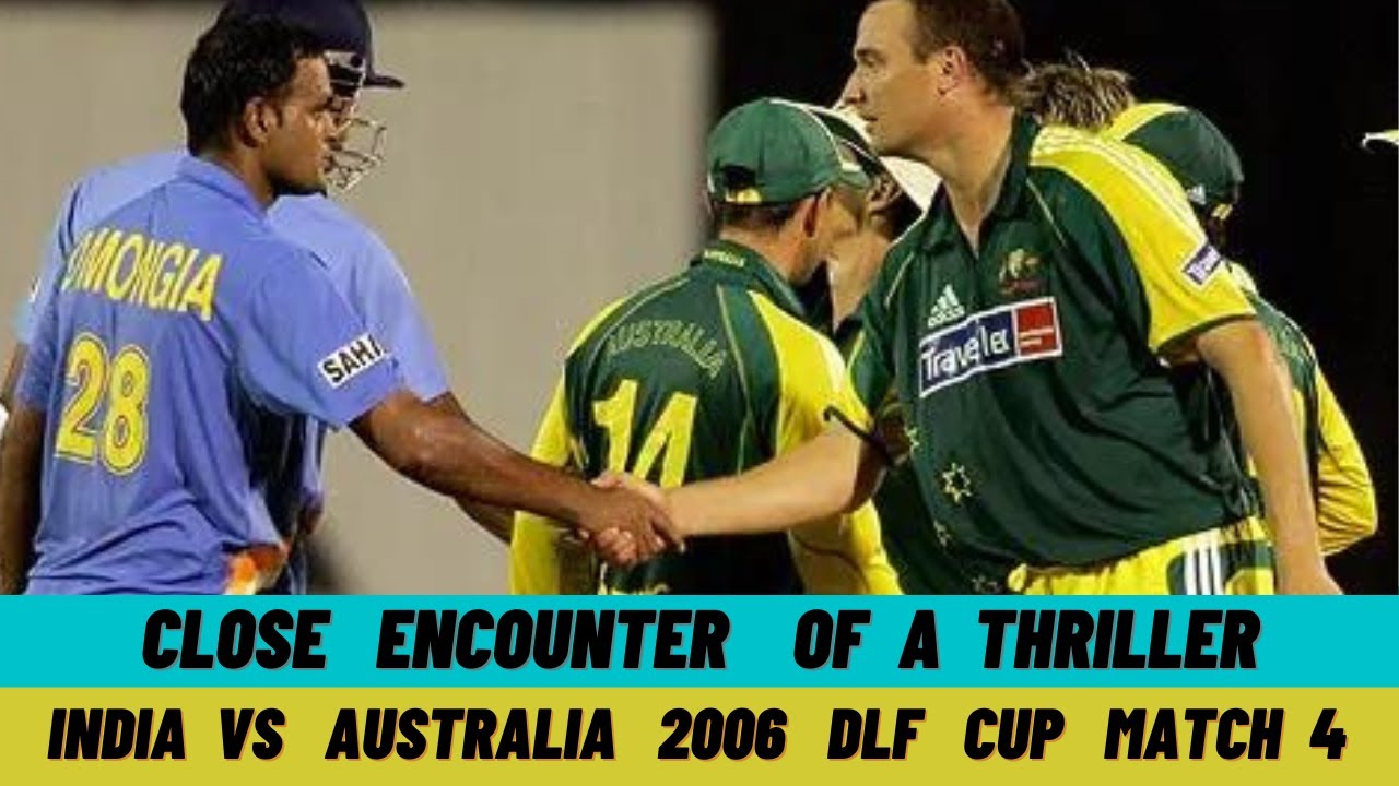 INDIA VS AUSTRALIA  HIGHLIGHTS | AUSTRALIA VS INDIA  DLF CUP 2006  | INDIA VS AUSTRALIA  THRILLER