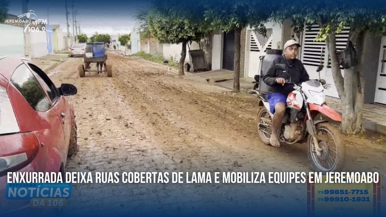 ENXURRADA DEIXA RUAS COBERTAS DE LAMA E MOBILIZA EQUIPES EM JEREMOABO
