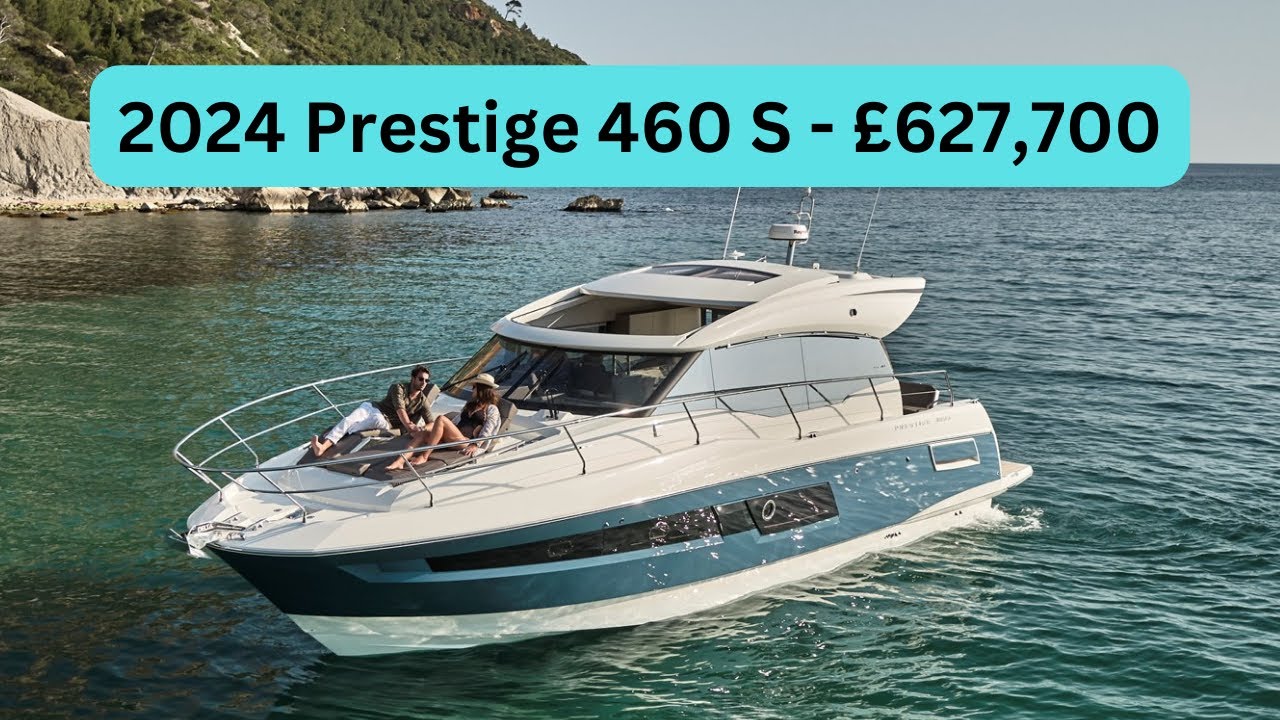 Boat Tour - 2024 Prestige 460 S - £627,700