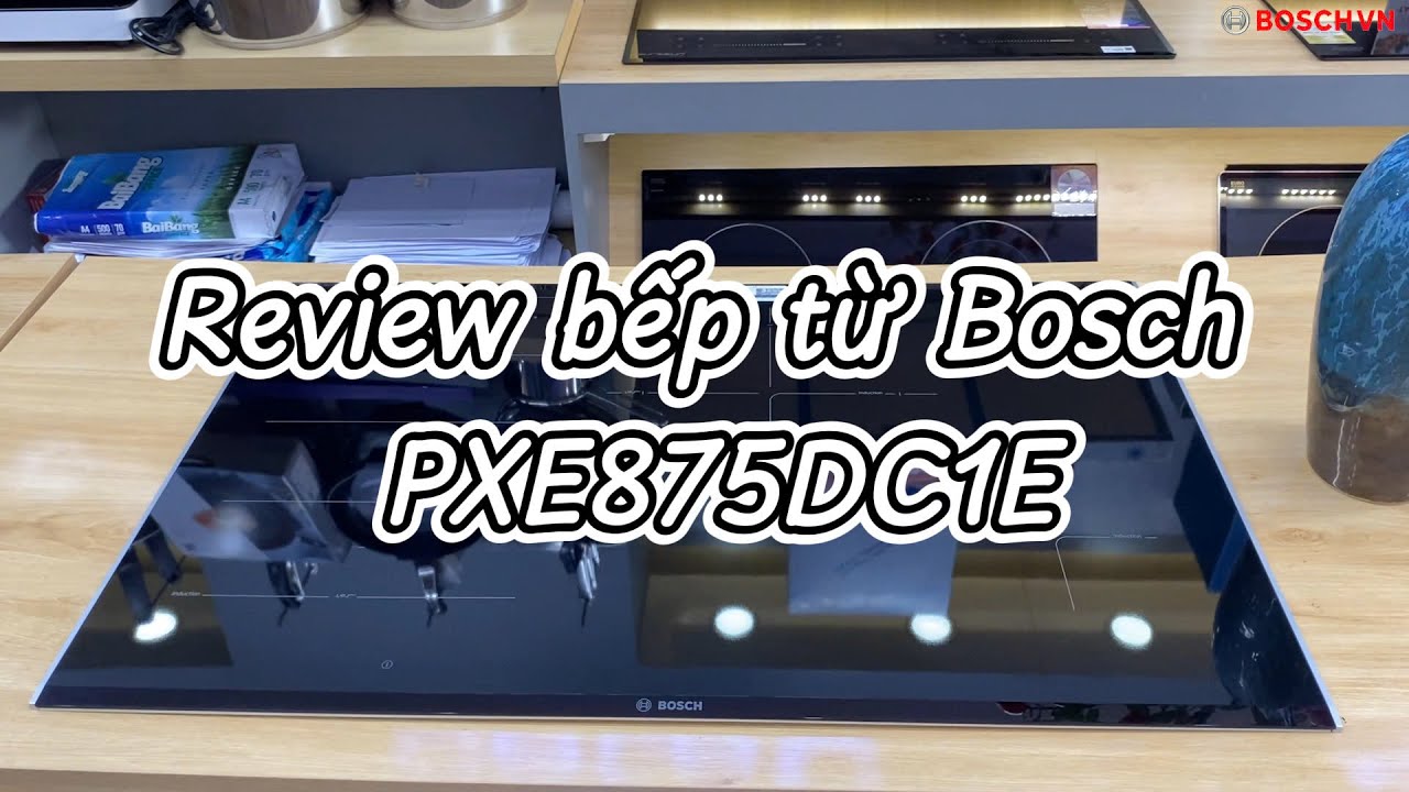 Review bếp từ Bosch PXE875DC1E 4 vùng nấu đa điểm
