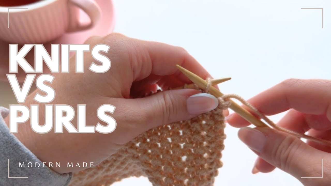Knitting for Beginners: Knits vs Purls- Explaining it All