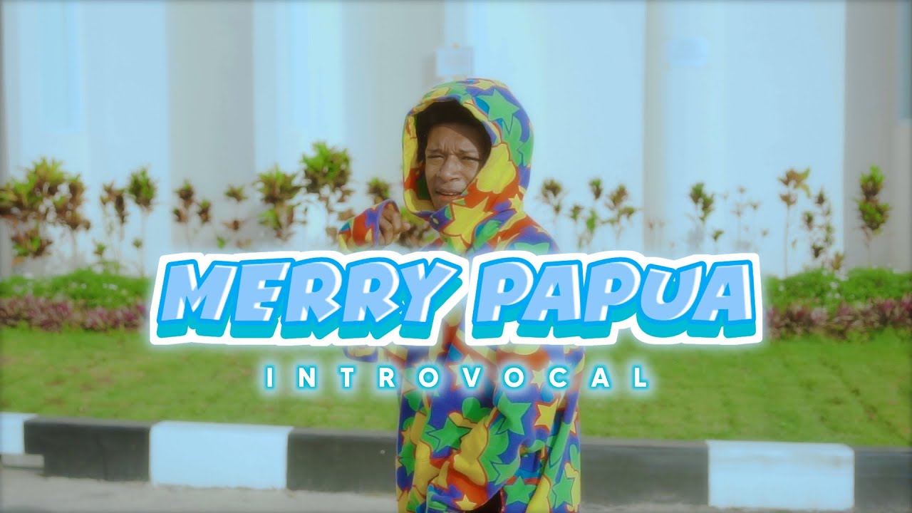 MERRY PAPUA - INTROVOCAL S.O.B (OFFICIAL MUSIC VIDEO)
