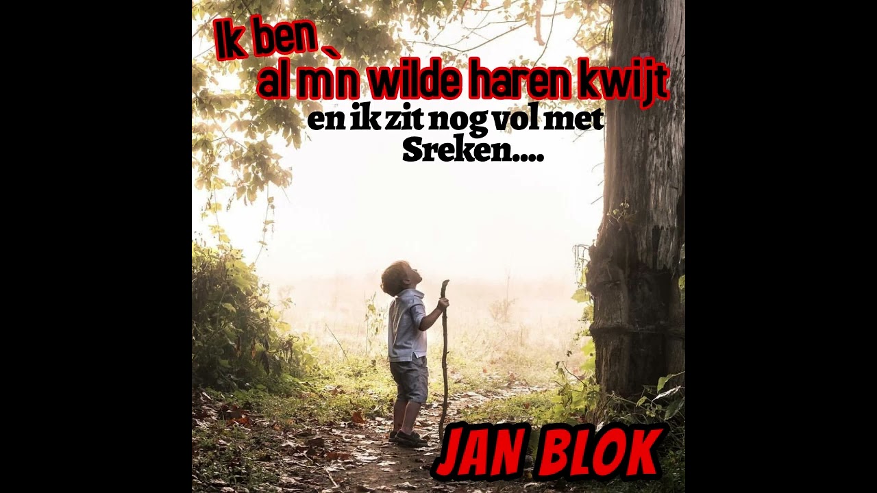Jan Blok - ik ben al m`n wilde haren kwijt