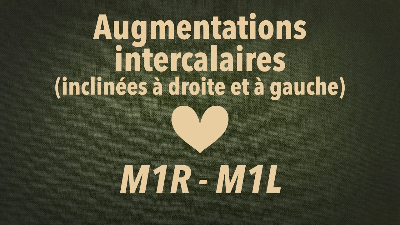 Augmentations intercalaires M1R - M1L