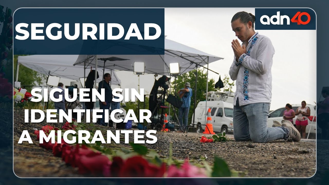 Suman 53 los migrantes muertos en Texas, a&uacute;n no son identificadas todas las v&iacute;ctimas