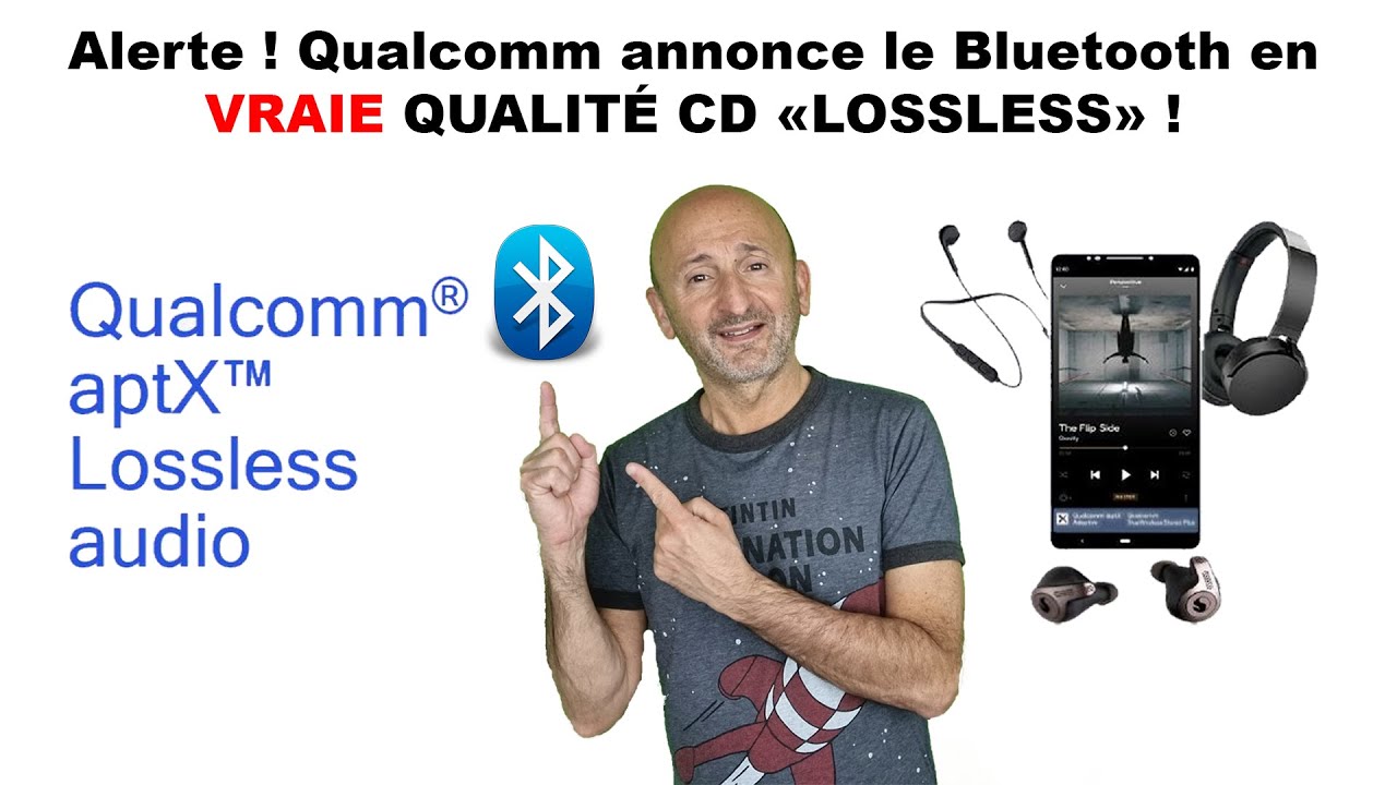 ALERTE ! Qualcomm annonce le Bluetooth en VRAIE Qualit&eacute; CD LOSSLESS !