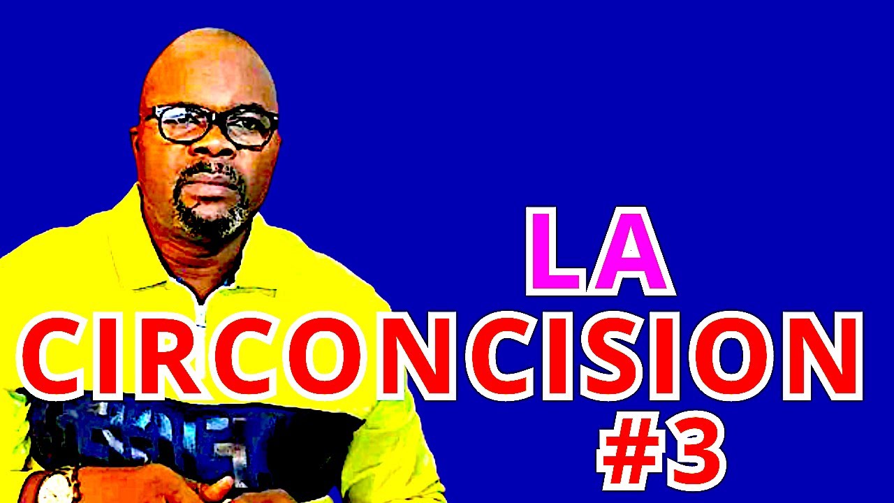 LA CIRCONCISION #3 Dr Adelard Ndaye