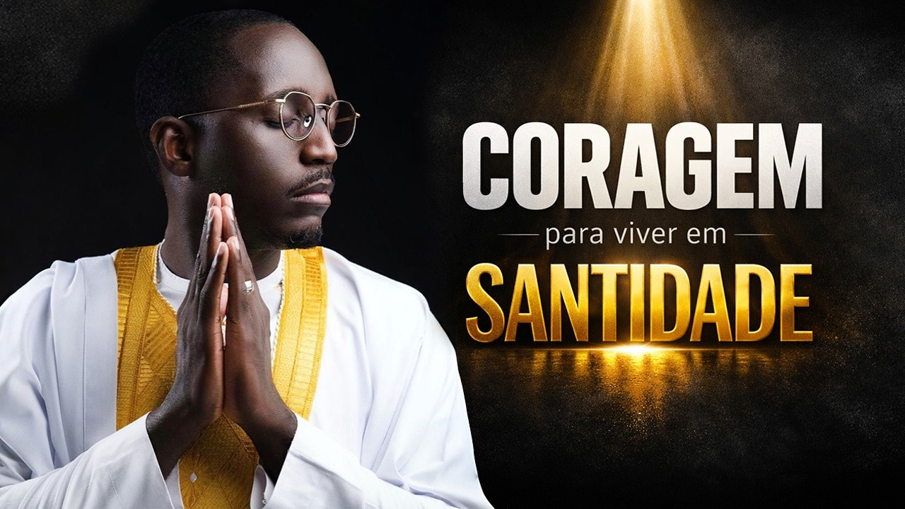 Coragem para viver em santidade – Pr. Edivaldo Simão