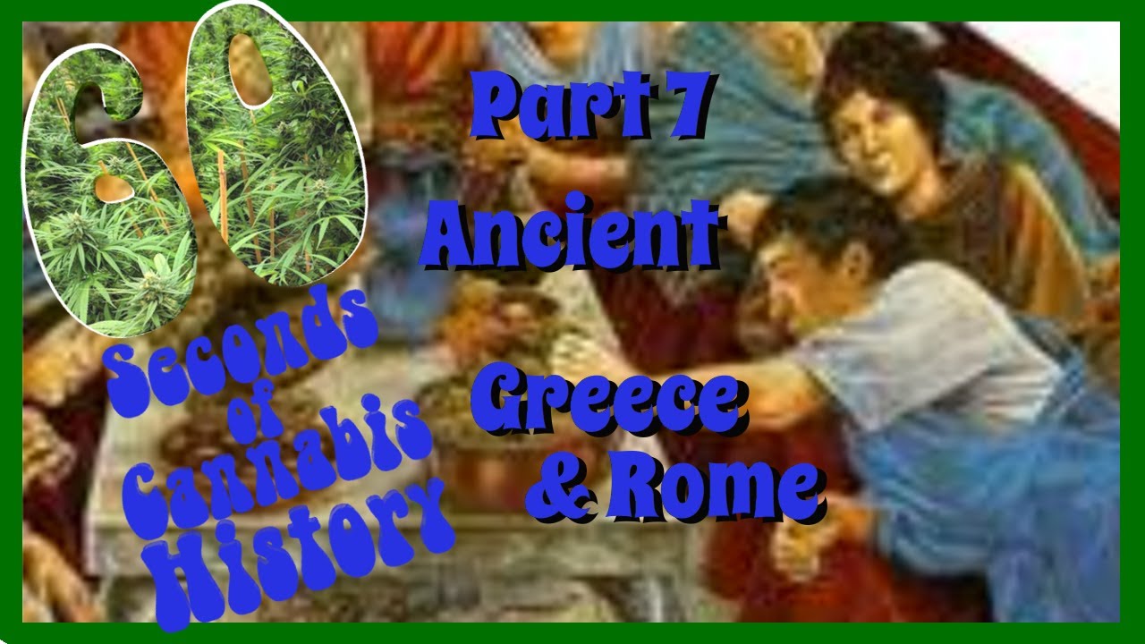 60 Seconds of Cannabis History - Part 7:  Ancient Greece and Rome