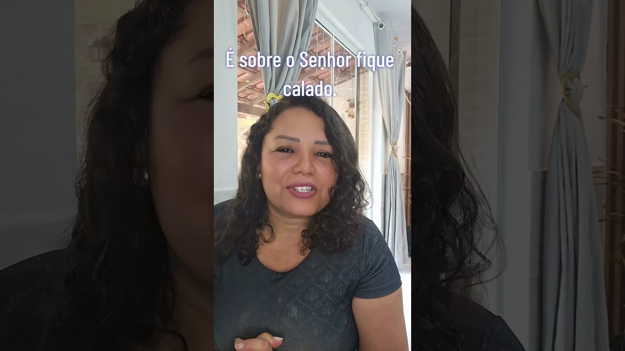 Fique calado e deixa o Senhor falar.