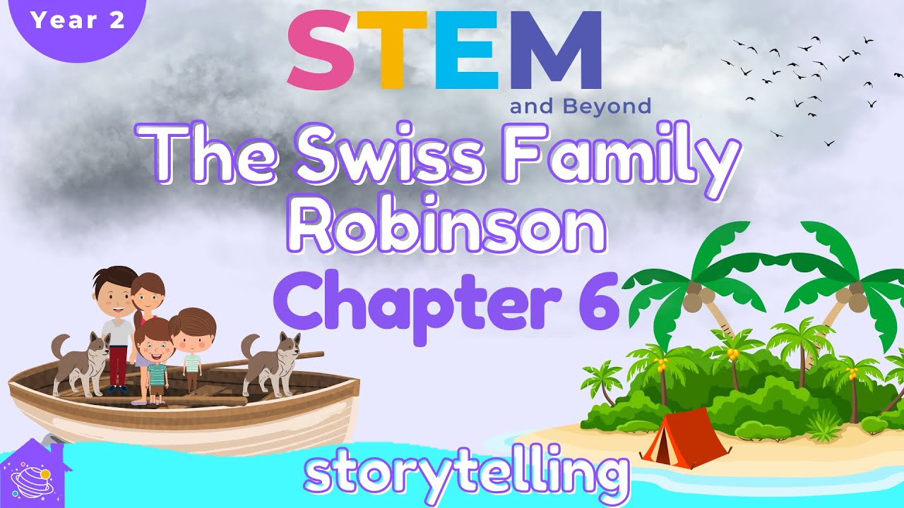 Swiss Family Robinson Chapter 6 | Storytelling | STEM Home Learning
