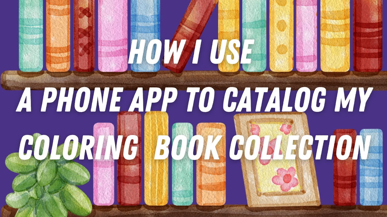 How I use a phone app to catalog my coloring book collection