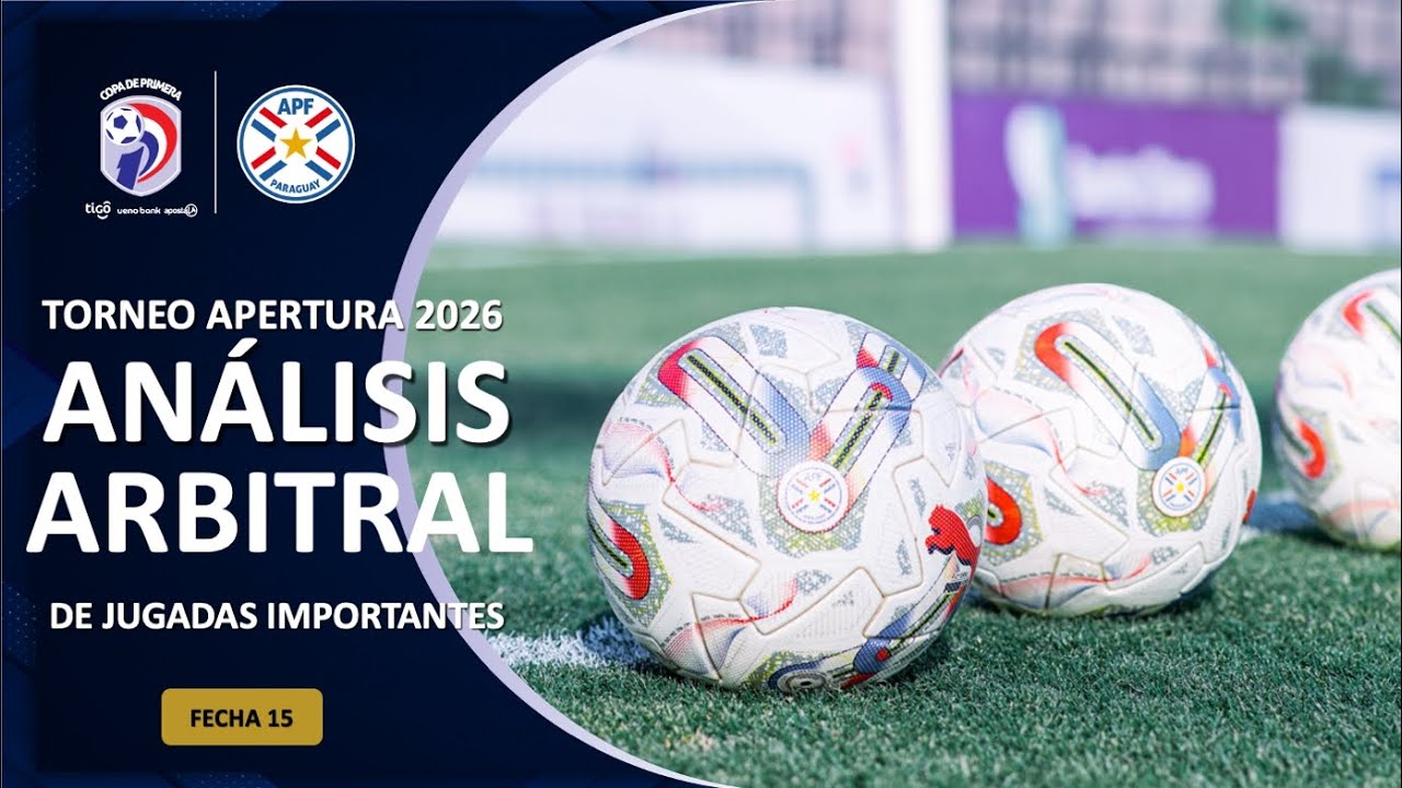 An&aacute;lisis Arbitral Fecha 15 - Torneo Apertura 2026