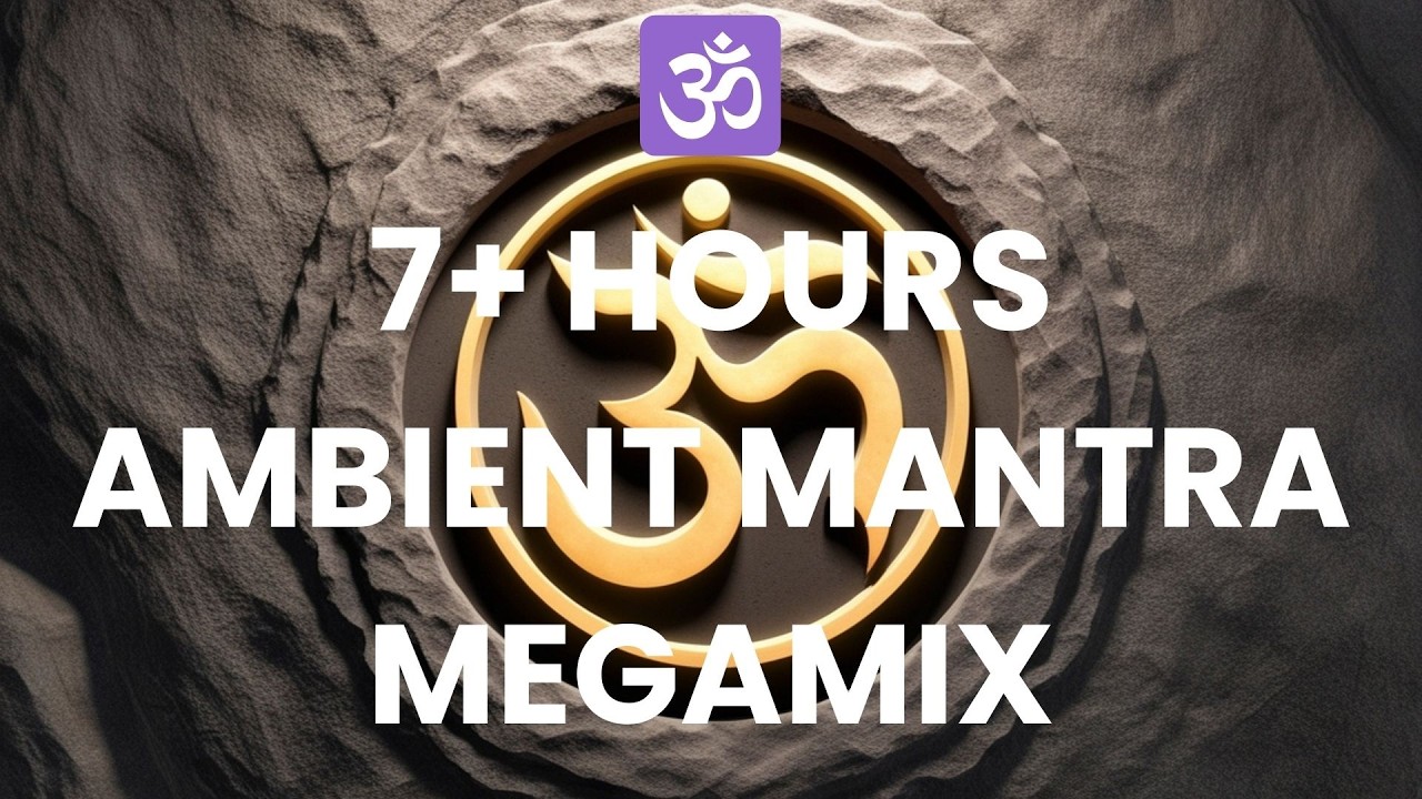 Ambient Mantra Megamix 7+Hours - Copyright Free!