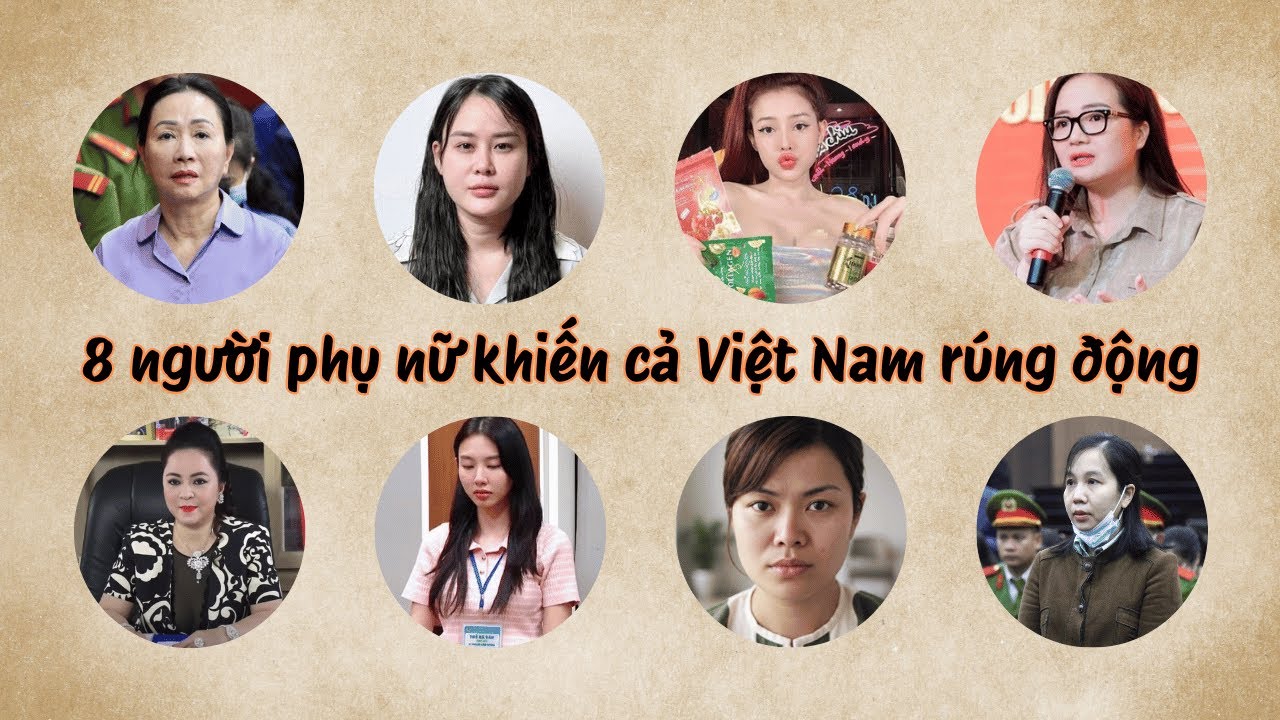 8 Người phụ nữ khiến Việt Nam rúng động trong 10 Phút | Tám Tóm Tắt