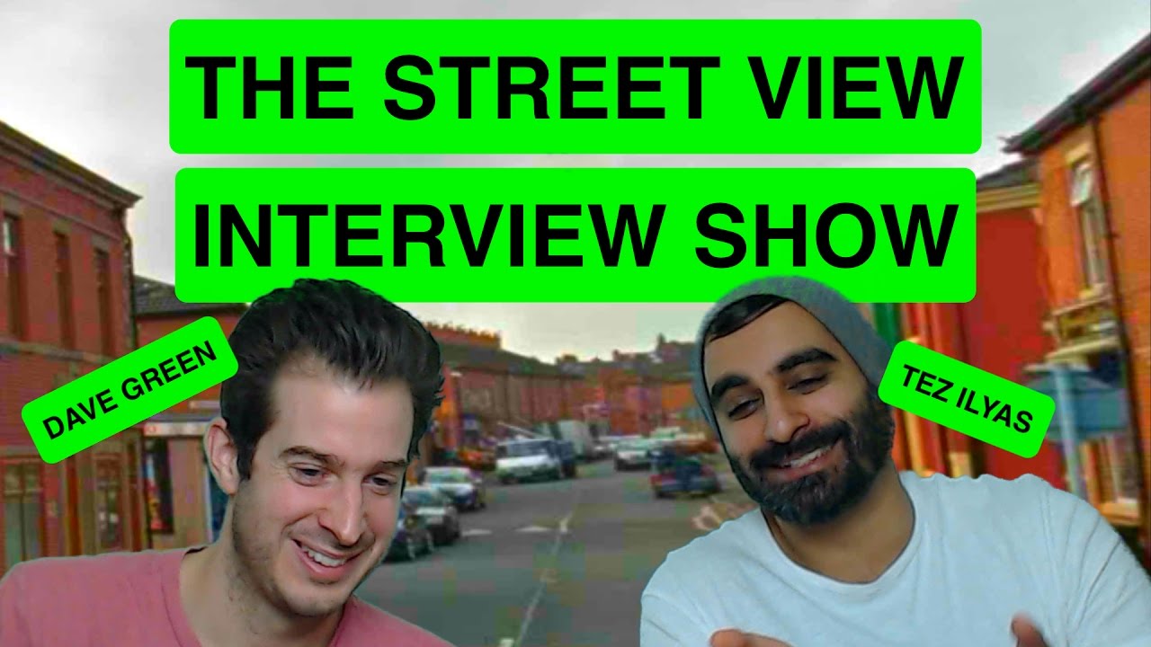 Dave Green's Street View Show - Tez Ilyas