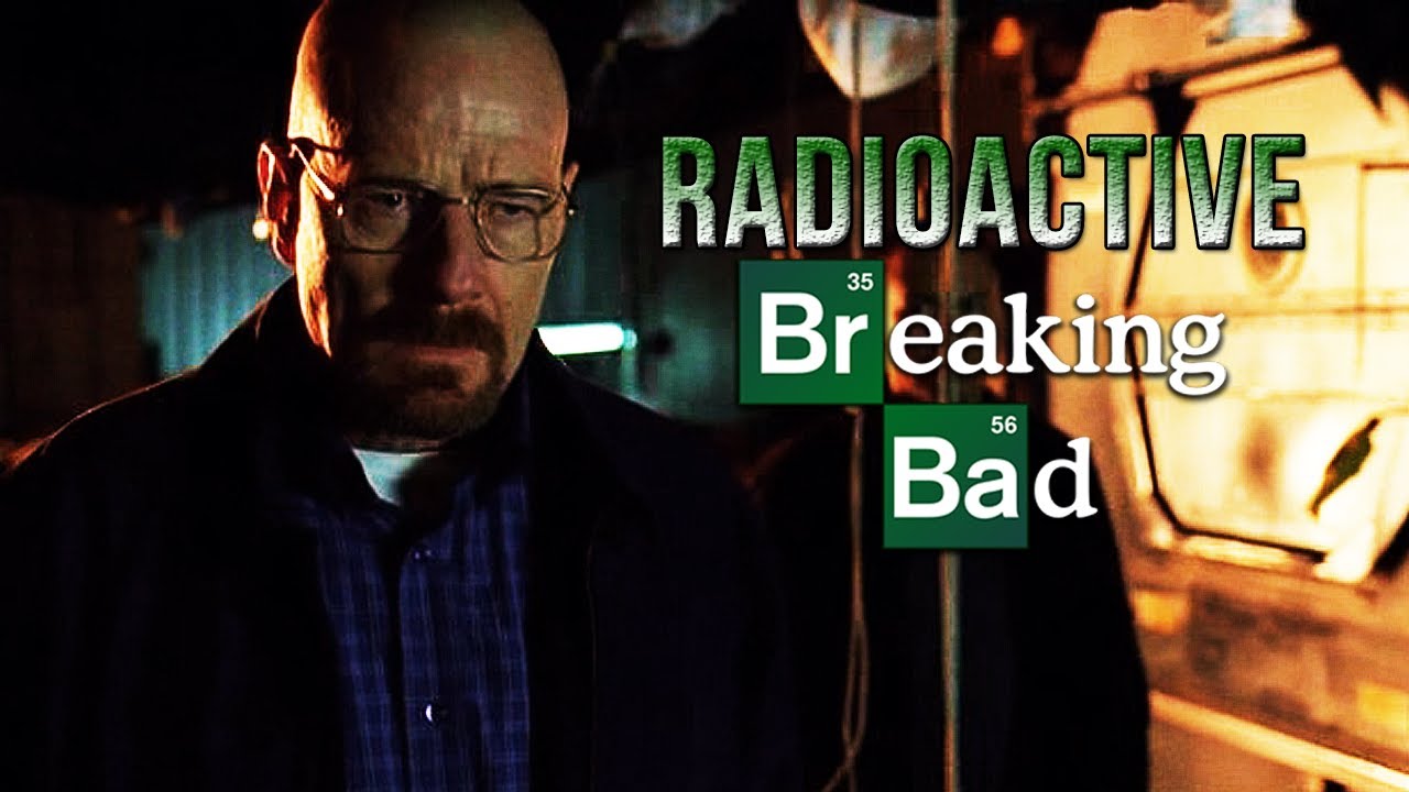 Breaking Bad • RADIOACTIVE