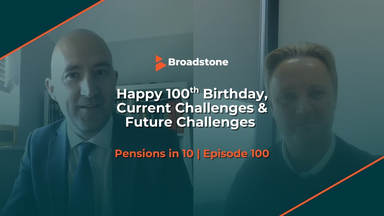 Happy 100th Birthday, Current Challenges & Future Challenges | Pensions in 10