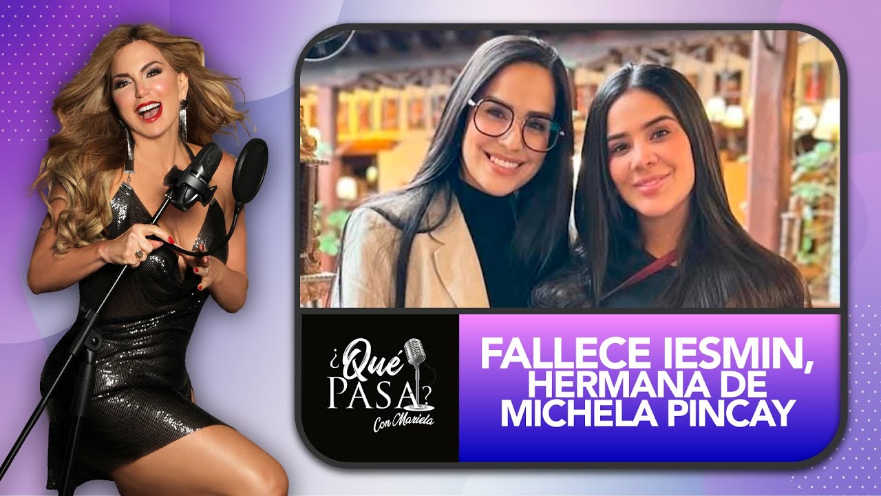 El triste adiós de Iesmin, hermana de Michela Pincay | ¿Qué Pasa? con Mariela