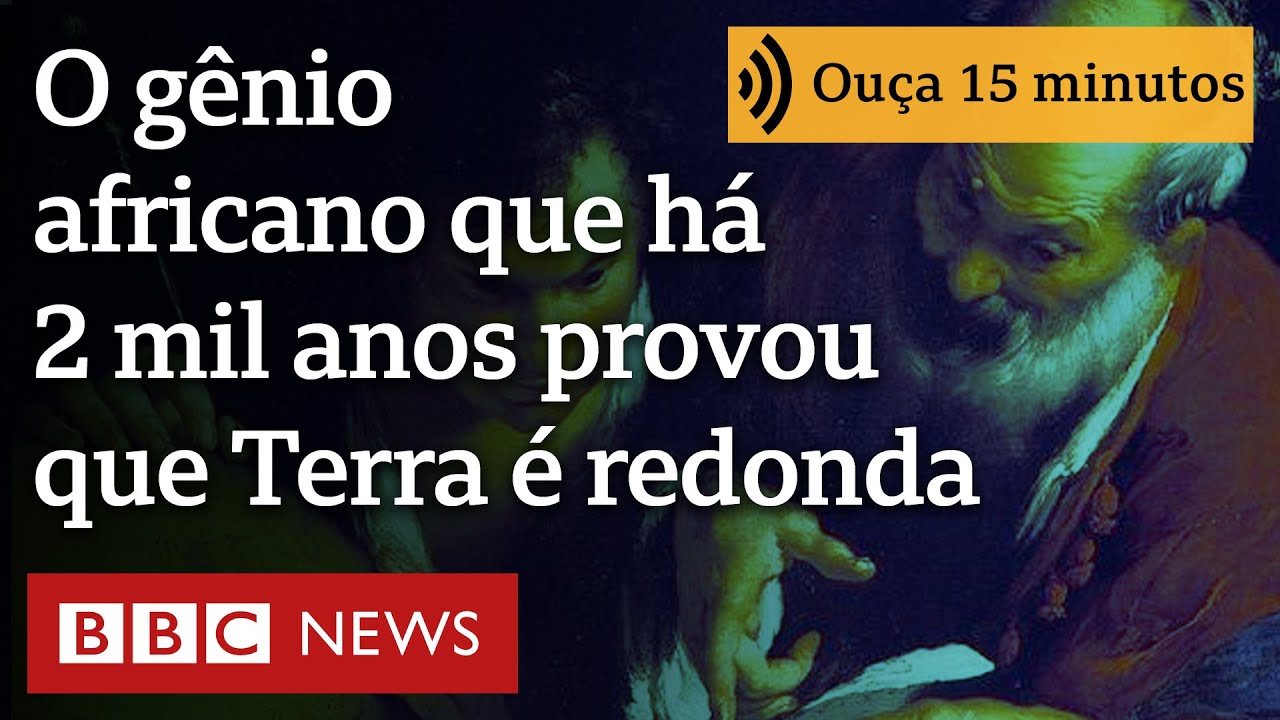 O  gênio africano que, há mais de 2 mil anos, com um graveto, provou que Terra é redonda