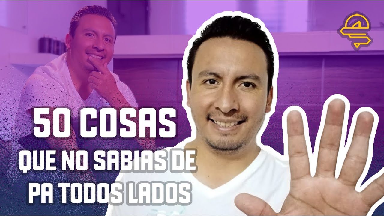 50 cosas que NO SABÍAS de Pa todos lados