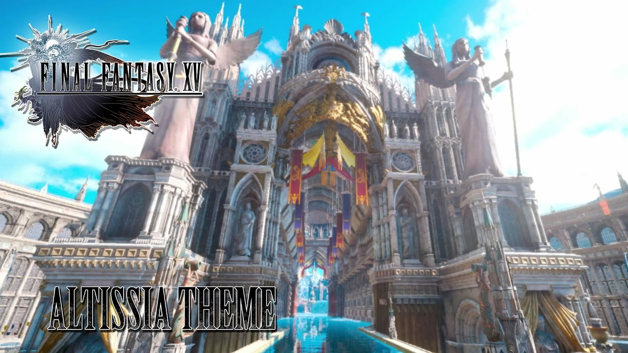 FINAL FANTASY XV OST Altissia Theme