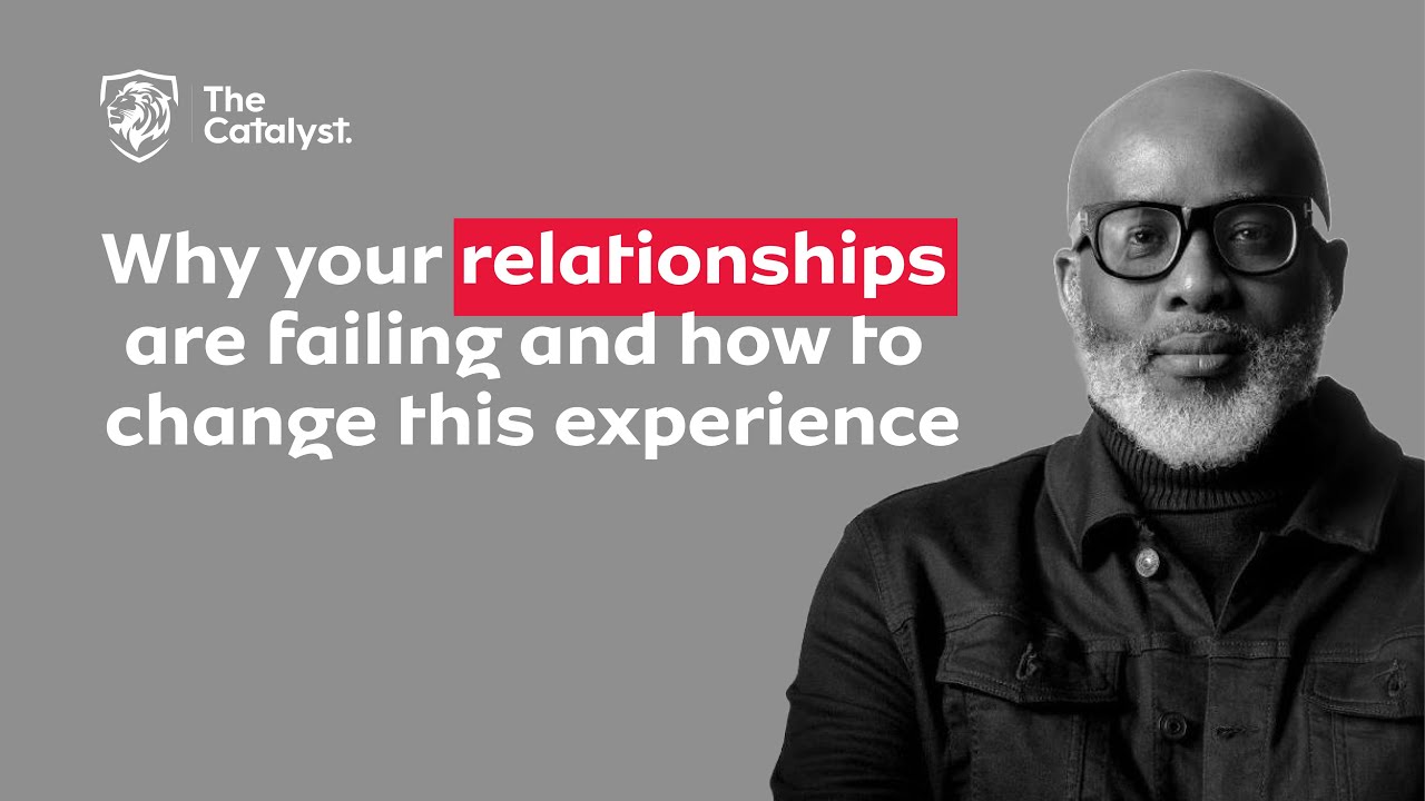 Why Your Relationships Are Failing And How To Change This Experience
