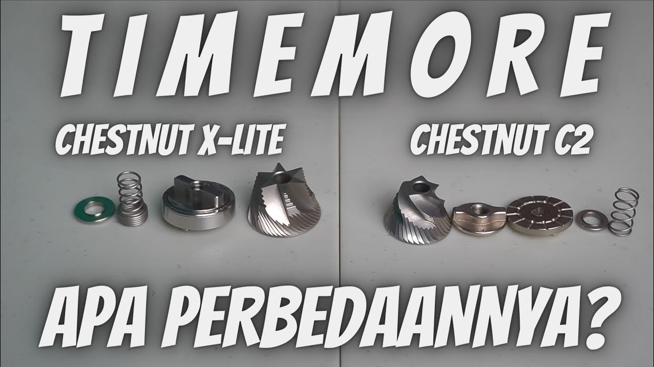 TIMEMORE CHESTNUT C2 VS TIMEMORE CHESTNUT X-LITE. APA PERBEDAANNYA?