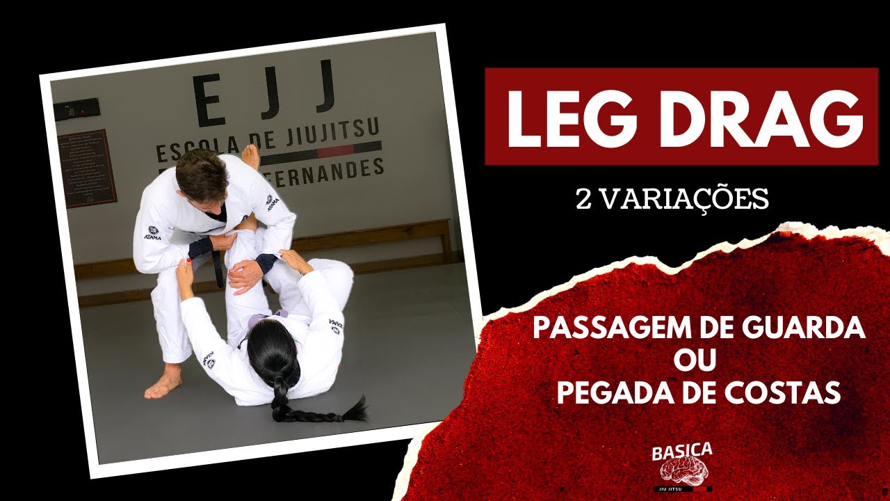 LEG DRAG PASSANDO A GUARDA OU PEGANDO AS COSTAS