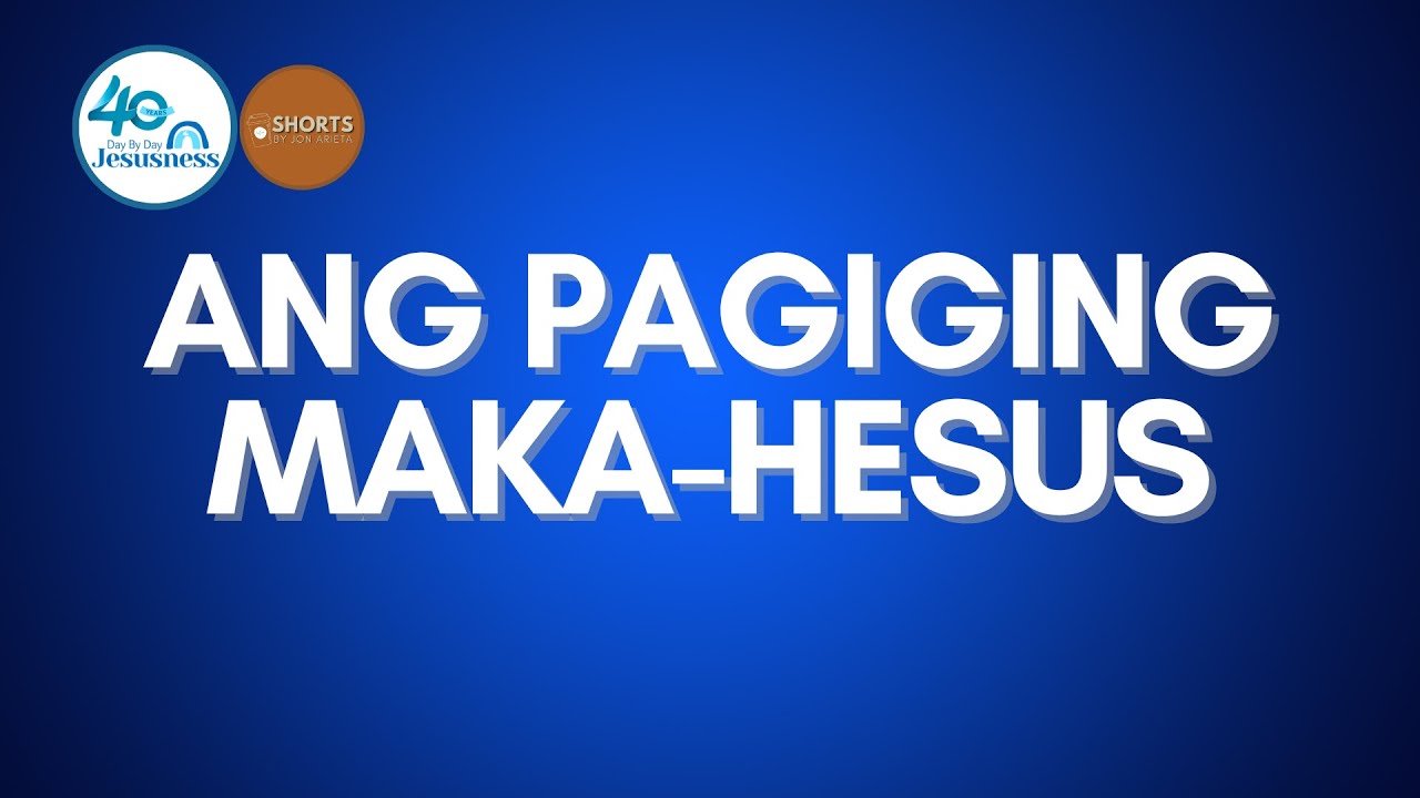 ANG PAGIGING MAKA-HESUS - Jon Arieta