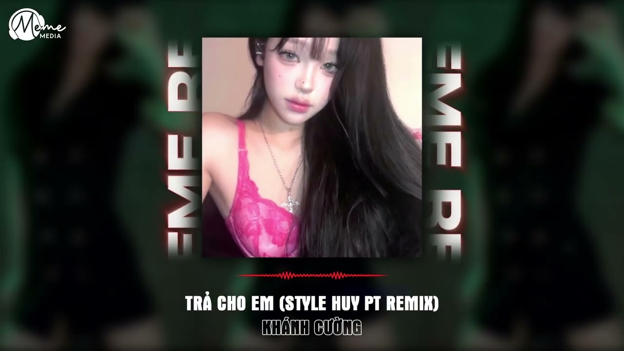Trả Cho Em (Style Huy PT Remix) - Khánh Cường | Chúng ta hôm nay mất nhau rồi đấy...