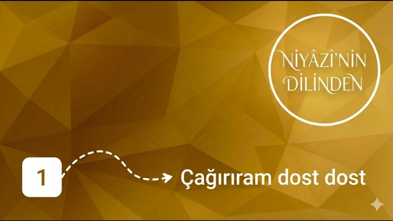 Niyâzî'nin Dilinden | 1 | Çağırıram dost dost!